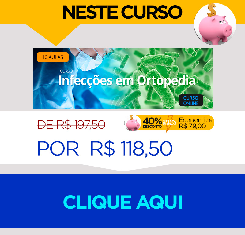 Aproveite: Curso Infeces em Ortopedia Hoje com 40% de desconto!