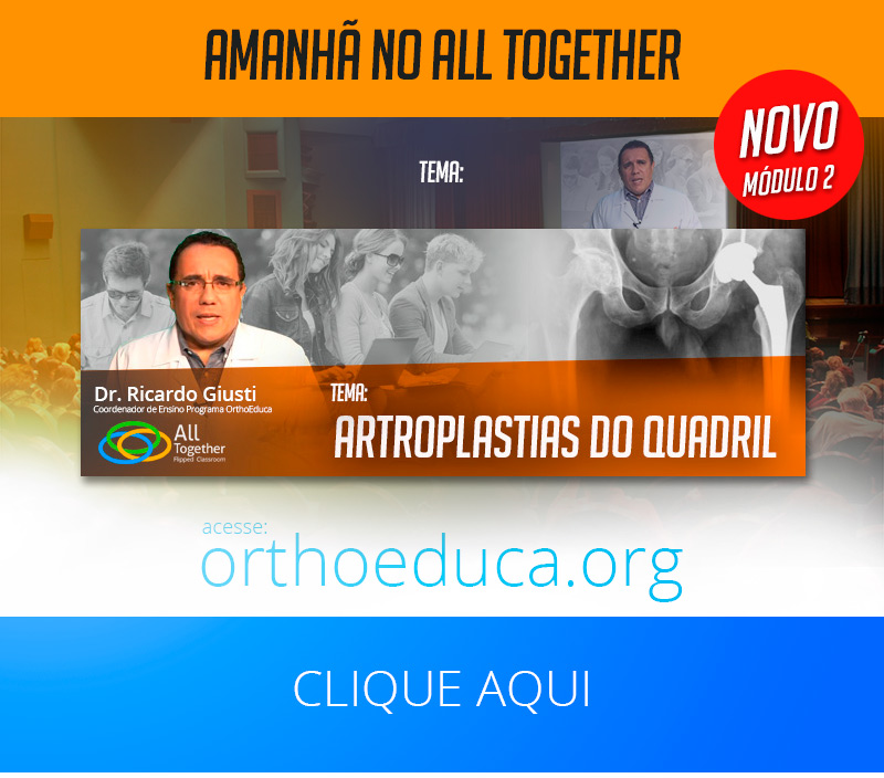 Amanhã no All Together - Artroplastias do Quadril Amanhã no All Together - Artroplastias do Quadril