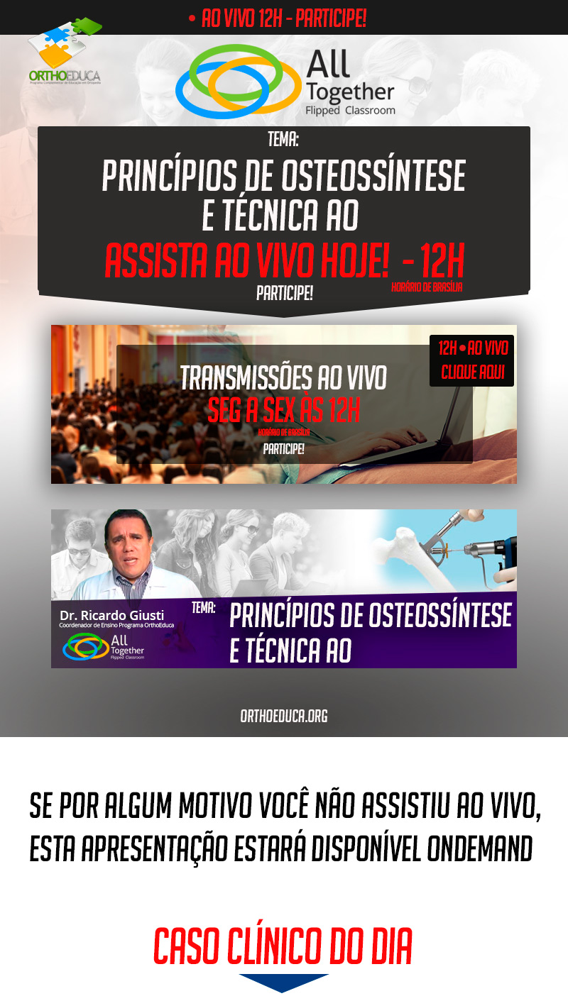 Princípios de Osteossíntese e Técnica AO - Caso clínico de hoje no All Together às 12h Participe! Princípios de Osteossíntese e Técnica AO - Caso clínico de hoje no All Together às 12h Participe!