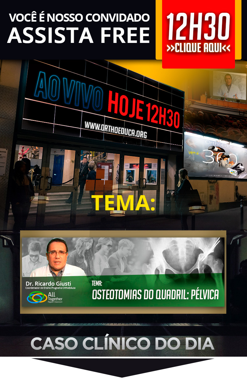Daqui a pouco as 12h30min - Osteotomias do Quadril: Pélvica Daqui a pouco as 12h30min - Osteotomias do Quadril: Pélvica