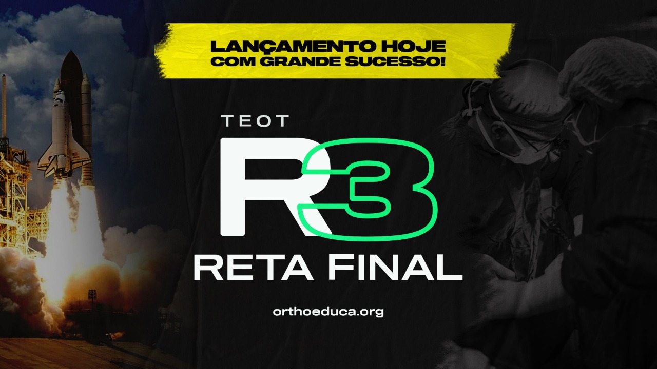 R3: Reta final lanado com grande sucesso! R3 venha para o OrthoEduca e prepare-se para o TEOT 2021